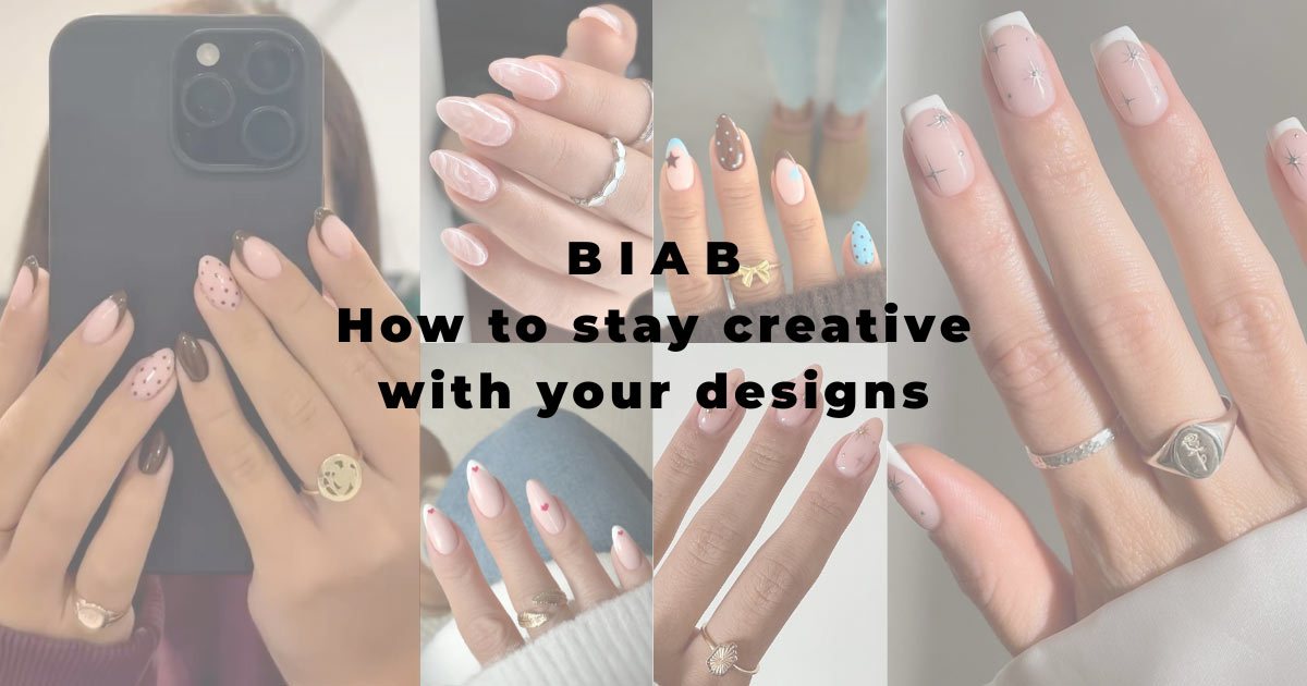 BIAB - How to stay creative with your designs